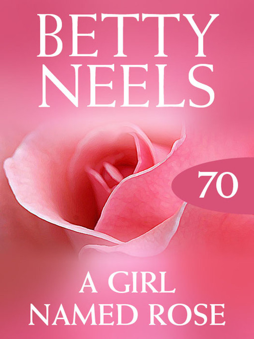 Title details for A Girl Named Rose by Betty Neels - Available